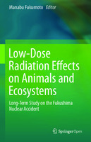 Low-Dose Radiation Effects on Animals and Ecosystems Low-Dose Radiation Effects on Animals and Ecosystems