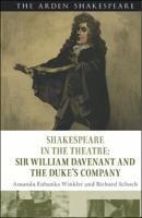 Shakespeare in the Theatre Sir William Davenant and the Duke s